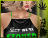 ! Sorry We're Stoned Top