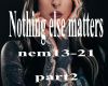 Nothing else matters p2