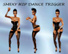 Smexy Hip Dance Trigger