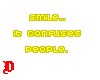 Smile it confuses people
