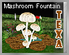~T~ Mashroom Fountain