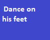 Dance on his feet