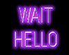 [S] Wait Hello Neon Sign