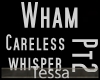 TT: Careless Whisper PT2
