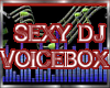 SEXY DJ VOICEBOX
