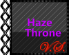 ~V~ Haze Throne