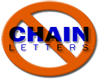 no Chain Letters!!!