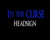Its the Curse Heasign
