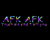 AFK - Don't touch me!