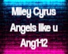 Miley c angels like u