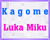 G|KAGOME - LUKA MIKU