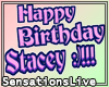 ~Happy Bday Stacey :)!~