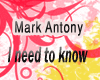 Mark Antony-I need Know