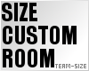 S| Size Custom Room