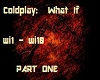 Coldplay:  What If