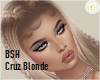 BSH ..Cruz Blonde