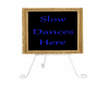 Slow Dance Sign