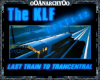 KLF Last TrainToTrance..