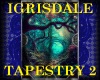 IGRISDALE TAPESTRY 2