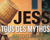 JESS-Tous des MYTHOS