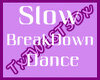 Slow BreakDown Dance