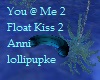 You @ Me 2 Float kiss 2