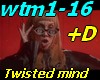 Twisted mind -+D
