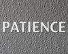 PATIENCE