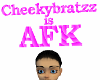 Cheekybratzz is AFK sign