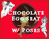 Chocolate Egg Seat
