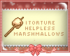 ©. Torture marshmallows.