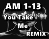 You Take Me REMIX