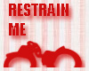 [H] Restrain Me
