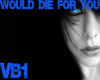 I Would Die for You-VB1