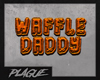 [P] WaffleDaddy Headsign