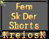 {KK} DR Fem Sk Shorts