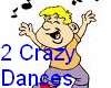 2 Crazy Dances