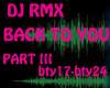 DJ RMX BACK TO YOU PTIII