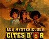 mysterieuses cites d or