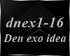 -Z- Den exo idea