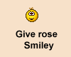 Rose giving smiley