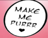 Make me pur sign