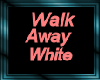 Walk Away - White