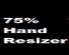 75% hand resizer