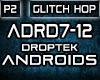 Droptek - Androids P2