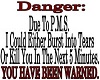Danger PMS