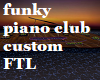 funky piano club custom