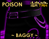! POISON Baggy