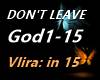 |VE| GOD DON'T LEAVE ME