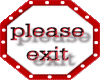 please exit